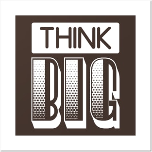 THINK BIG Posters and Art